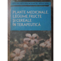 PLANTE MEDICINALE, LEGUME, FRUCTE SI CEREALE IN TERAPEUTICA
