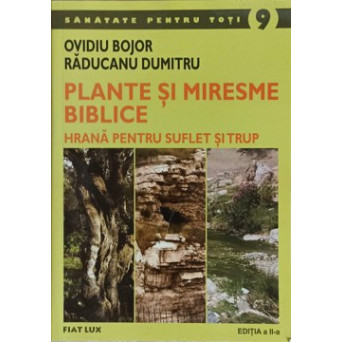PLANTE SI MIRESME BIBLICE. HRANA PENTRU SUFLET SI TRUP