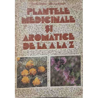 PLANTELE MEDICINALE SI AROMATICE DE LA A LA Z