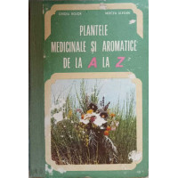 PLANTELE MEDICINALE SI AROMATICE DE LA A LA Z PLANTELE MEDICINALE SI AROMATICE DE LA A LA Z