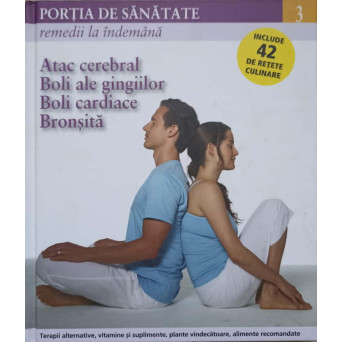 PORTIA DE SANATATE VOL.3 ATAC CEREBRAL, BOLI ALE GINGIILOR, BOLI CARDIACE, BRONSITA
