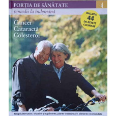 PORTIA DE SANATATE VOL.4 CANCER, CATARACTA, COLESTEROL