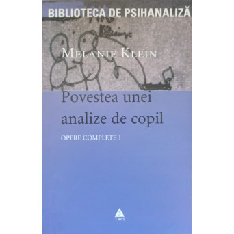POVESTEA UNEI ANALIZE DE COPIL. OPERE COMPLETE 1