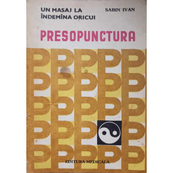 PRESOPUNCTURA. UN MASAJ LA INDEMANA ORICUI