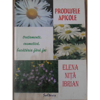 PRODUSELE APICOLE. TRATAMENTE, COSMETICA, BUCATARIA FARA FOC