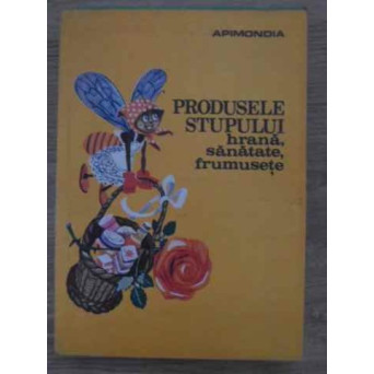 PRODUSELE STUPULUI. HRANA SANATATE FRUMUSETE