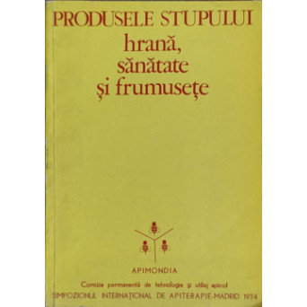 PRODUSELE STUPULUI. HRANA, SANATATE SI FRUMUSETE