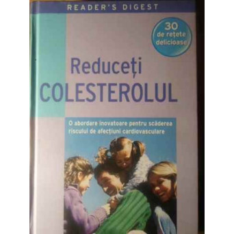 REDUCETI COLESTEROLUL 30 DE RETETE DELICIOASAE