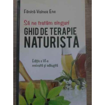 SA NE TRATAM SINGURI. GHID DE TERAPIE NATURISTA