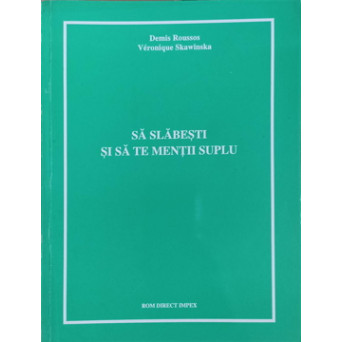 SA SLABESTI SI SA TE MENTII SUPLU