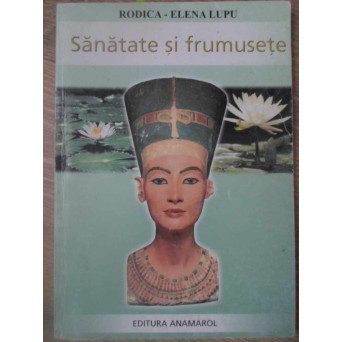 SANATATE SI FRUMUSETE. SFATURI DE LA MAMA SI BUNICA