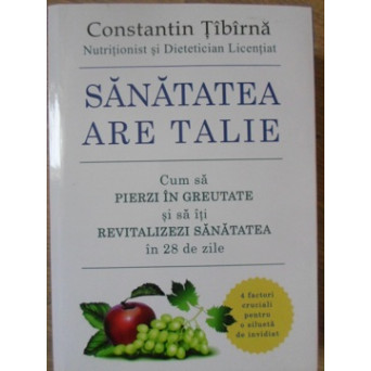 SANATATEA ARE TALIE. CUM SA PIERZI IN GREUTATE SI SA ITI REVITALIZEZI SANATATEA IN 28 DE ZILE