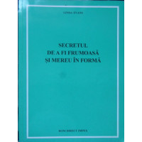 SECRETUL DE A FI FRUMOASA SI MEREU IN FORMA SECRETUL DE A FI FRUMOASA SI MEREU IN FORMA