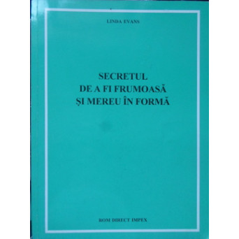 SECRETUL DE A FI FRUMOASA SI MEREU IN FORMA