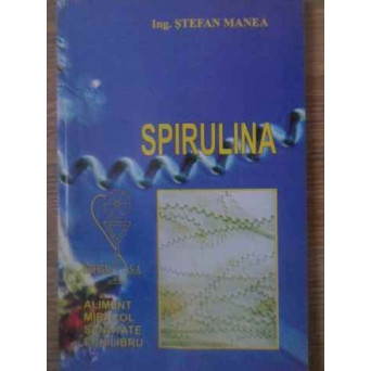 SPIRULINA, NUTRIENTUL MIRACOL