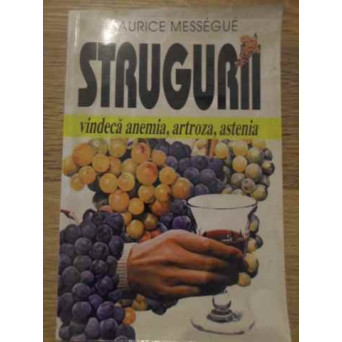 STRUGURII VINDECA ANEMIA, ARTROZA, ASTENIA