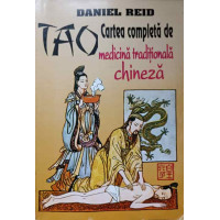 TAO. CARTEA COMPLETA DE MEDICINA TRADITIONALA CHINEZA TAO. CARTEA COMPLETA DE MEDICINA TRADITIONALA CHINEZA