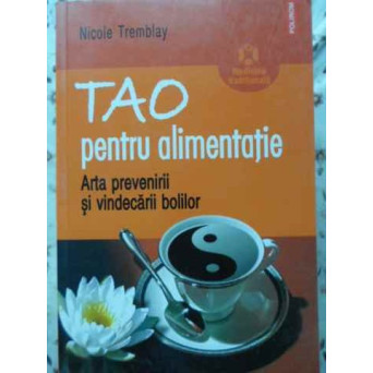 TAO PENTRU ALIMENTATIE. ARTA PREVENIRII SI VINDECARII BOLILOR