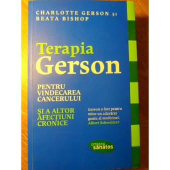 TERAPIA GERSON PENTRU VINDECAREA CANCERULUI SI A ALTOR AFECTIUNI CRONICE