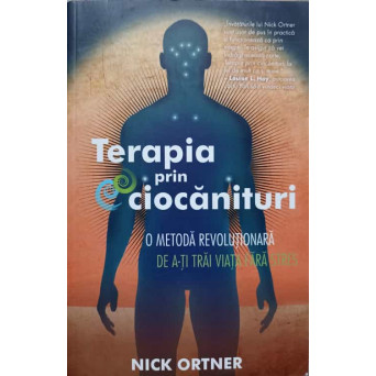 TERAPIA PRIN CIOCANITURI. O METODA REVOLUTIONARA DE A-TI TRAI VIATA FARA STRES