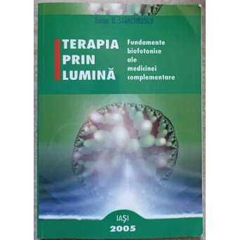 TERAPIA PRIN LUMINA. FUNDAMENTE BIOFOTONICE ALE MEDICINEI COMPLEMENTARE