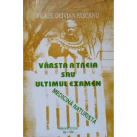 VARSTA A TREIA SAU ULTIMUL EXAMEN. MEDICINA NATURISTA