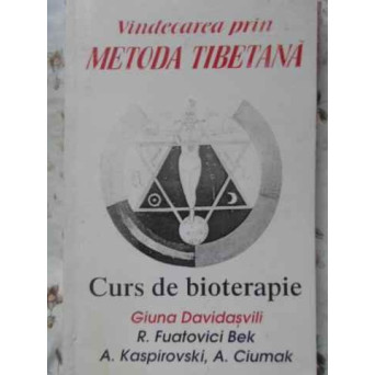 VINDECAREA PRIN METODA TIBETANA. CURS DE BIOTERAPIE