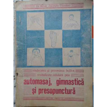 VINDECAREA SI PREVENIREA BOLILOR, REVITALIZARE CELULARA PRIN AUTOMASAJ, GIMNASTICA SI PRESOPUNCTURA
