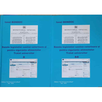 BAZELE LEGISLATIEI SANITAR-VETERINARE SI PENTRU SIGURANTA ALIMENTELOR. TRATAT UNIVERSITAR VOL.1-2