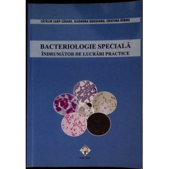 BACTERIOLOGIE SPECIALA. INDRUMATOR DE LUCRARI PRACTICE