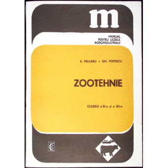 ZOOTEHNIE, MANUAL PENTRU CLASELE A XI-A SI A XII-A