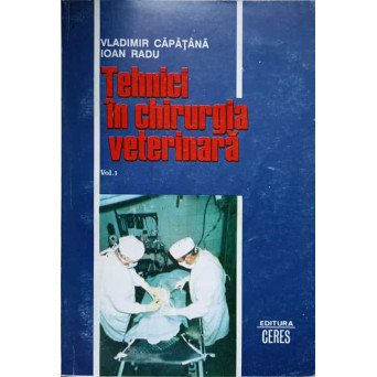 TEHNICI IN CHIRURGIA VETERINARA VOL.1