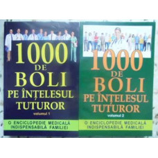 1000 DE BOLI PE INTELESUL TUTUROR VOL.1-2