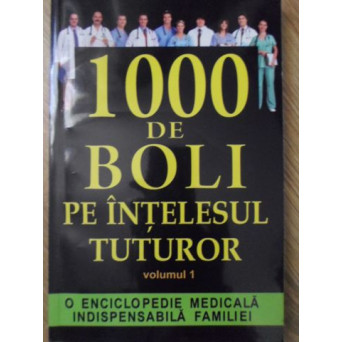 1000 DE BOLI PE INTELESUL TUTUROR VOL.1 (A-L)