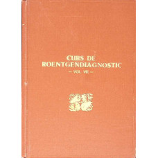 CURS DE ROENTGENDIAGNOSTIC VOL.VII ESOFAG - STOMAC