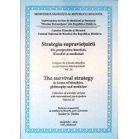 STRATEGIA SUPRAVIETUIRII DIN PERSPECTIVA BIOETICII, FILOSOFIEI SI MEDICINEI VOL.22 CULEGERE DE ARTICOLE STIINTIFICE CU PARTICIPARE INTERNATIONALA.; IN LIMBILE ROMANA, ENGLEZA, RUSA