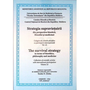 STRATEGIA SUPRAVIETUIRII DIN PERSPECTIVA BIOETICII, FILOSOFIEI SI MEDICINEI VOL.22 CULEGERE DE ARTICOLE STIINTIFICE CU PARTICIPARE INTERNATIONALA.; IN LIMBILE ROMANA, ENGLEZA, RUSA STRATEGIA SUPRAVIETUIRII DIN PERSPECTIVA BIOETICII, FILOSOFIEI SI MEDICINEI VOL.22 CULEGERE DE ARTICOLE STIINTIFICE CU PARTICIPARE INTERNATIONALA.; IN LIMBILE ROMANA, ENGLEZA, RUSA