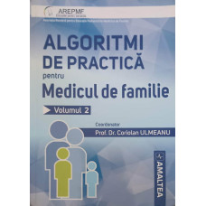 ALGORITMI DE PRACTICA PENTRU MEDICUL DE FAMILIE VOL.2