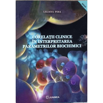 CORELATII CLINICE IN INTERPRETAREA PARAMETRILOR BIOCHIMICI