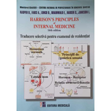 HARRISON'S PRINCIPLES OF INTERNAL MEDICINE. TRADUCERE SELECTIVA PENTRU EXAMENUL DE REZIDENTIAT