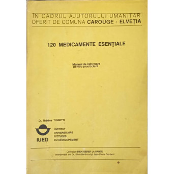 120 MEDICAMENTE ESENTIALE. MANUAL DE INFORMARE PENTRU PRACTICIENI