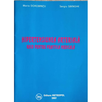 HIPERTENSIUNEA ARTERIALA. GHID PENTRU PRACTICA MEDICALA