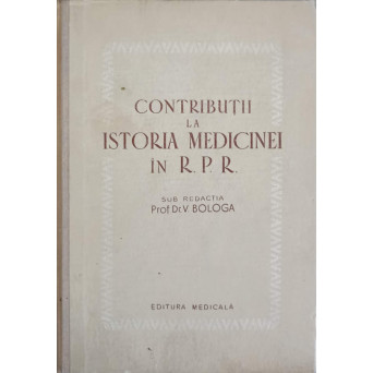 CONTRIBUTII LA ISTORIA MEDICINEI IN R.P.R.