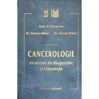 CANCEROLOGIE ELEMENTE DE DIAGNOSTIC SI TRATAMENT CANCEROLOGIE ELEMENTE DE DIAGNOSTIC SI TRATAMENT