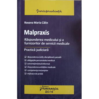 MALPRAXIS. RASPUNDEREA MEDICULUI SI A FURNIZORILOR DE SERVICII MEDICALE. PRACTICA JUDICIARA