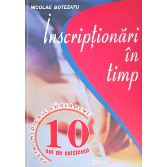 INSCRIPTIONARI IN TIMP. PAGINI MEDICALE BARLADENE, 10 ANI DE EXISTENTA