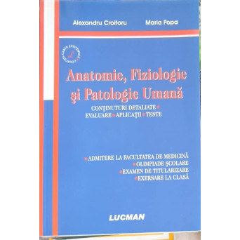 ANATOMIE, FIZIOLOGIE SI PATOLOGIE UMANA