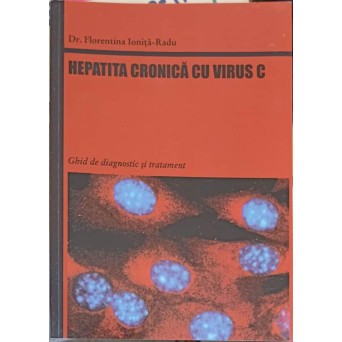 HEPATITA CRONICA CU VIRUS C. GHID DE DIAGNOSTIC SI TRATAMENT