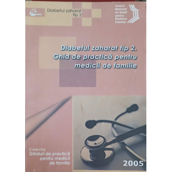 DIABETUL ZAHARAT TIP 2. GHID DE PRACTICA PENTRU MEDICII DE FAMILIE