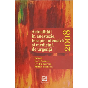 ACTUALITATI IN ANESTEZIE, TERAPIE INTENSIVA SI MEDICINA DE URGENTA 2008